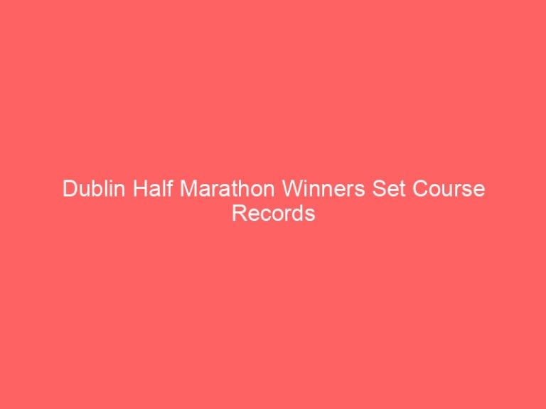 Dublin Half Marathon Winners Set Course Records as Road Closures Hit City Routes