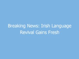 breaking news irish language revival gains fresh momentum across culture travel and online learning 9214 5f21a