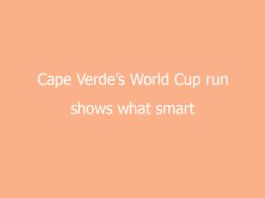 cape verdes world cup run shows what smart planning and belief can achieve 6673 cbf8d