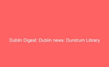 dublin digest dublin news dundrum library closure on wednesday 8 july 2026 10925 e70ff
