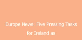europe news five pressing tasks for ireland as it takes over eu council presidency 8920 8fb32