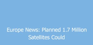 europe news planned 1 7 million satellites could brighten night skies and threaten astronomy 8969 dacfc