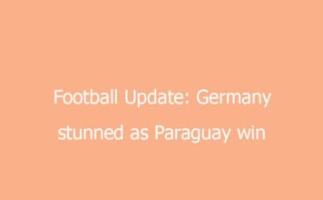 football update germany stunned as paraguay win dramatic shootout 8027 2ae2e