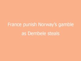 france punish norways gamble as dembele steals the show in boston 6619 56089