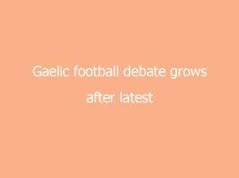 gaelic football debate grows after latest championship talking point 7211 b34c4