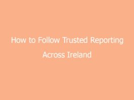 how to follow trusted reporting across ireland today 7060 a16db