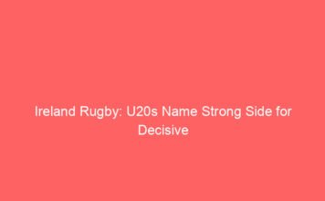 ireland rugby u20s name strong side for decisive usa pool clash 10446 6e5d7