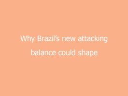 why brazils new attacking balance could shape the tournament 7444 e1a88